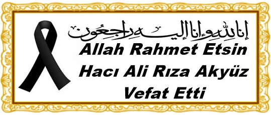 Allah Rahmet Etsin Ali Rıza Akyüz Vefat Etti 